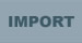 IMPORT